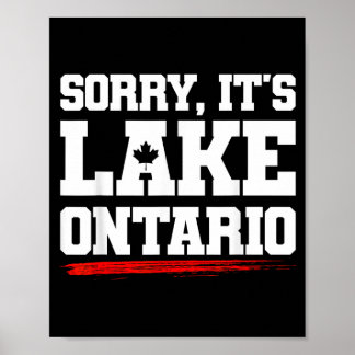 Sorry Lake Ontario Not Aamerica Funny Canadian Poster
