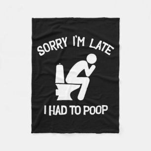 Sorry late had to poop toilet funny saying quote fleece blanket