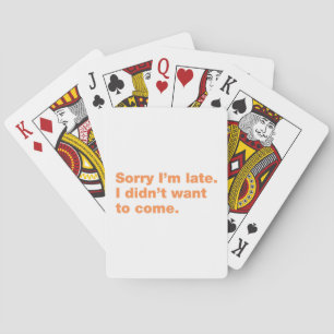 sorry, late, quote, funny, anxiety, lazy, introver poker cards