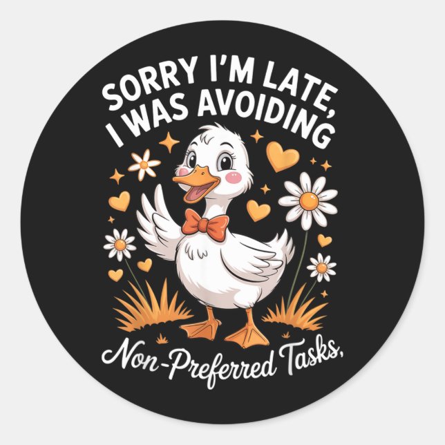 Sorry Late Was Avoiding Non Preferred Tasks Funny Classic Round Sticker (Front)