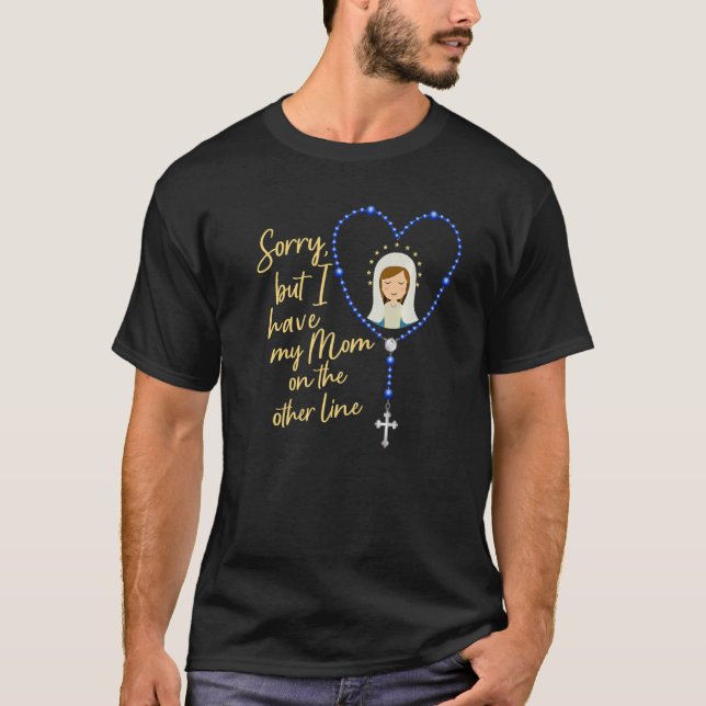 Sorry Line Rosary  Catholic Humor Cute T-Shirt (Front)