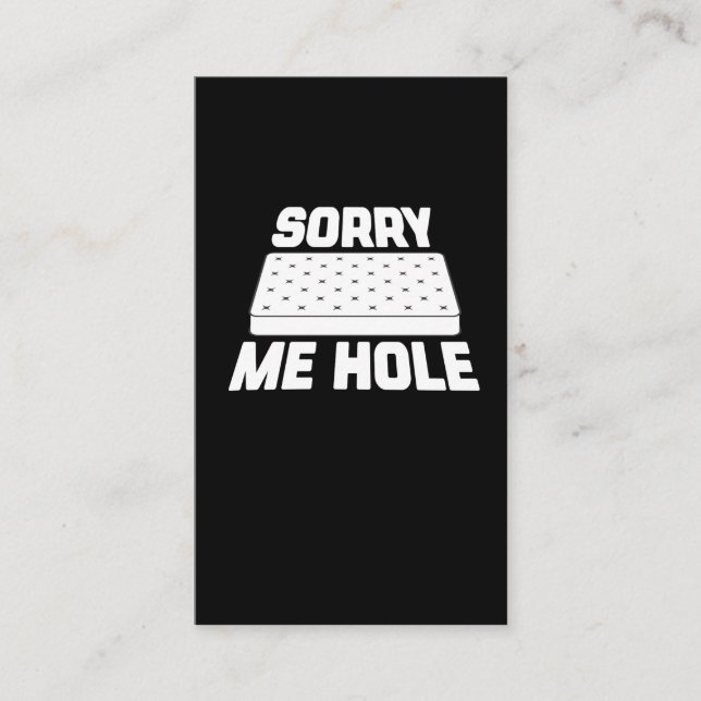 Sorry Me Hole - Funny Mattress internet Meme Business Card (Front)