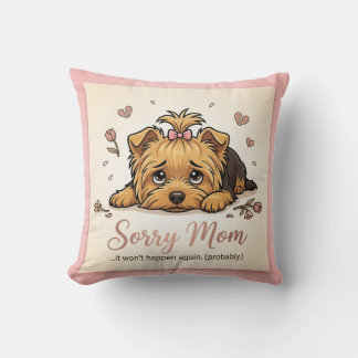 Sorry Mom It Won't Happen Again Yorkie Throw Pillow