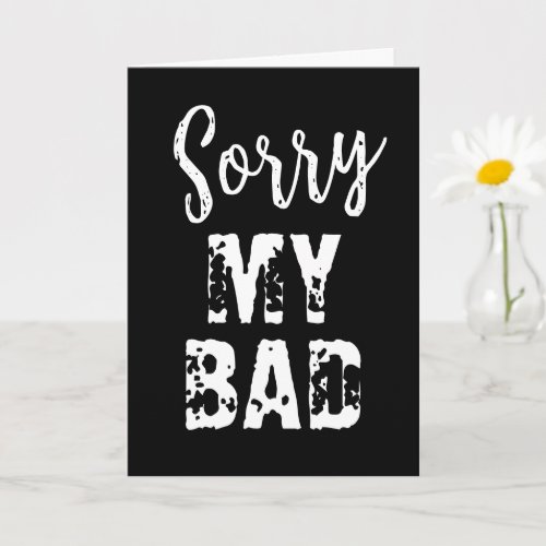 Sorry my bad apology mistake acknowledgement card