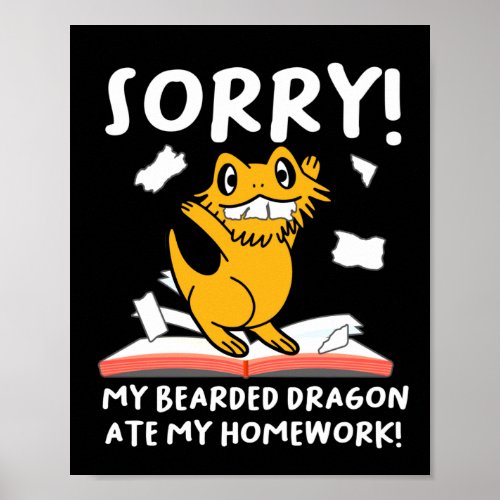 Sorry My Bearded Dragon Ate My Homework  Lizard Poster