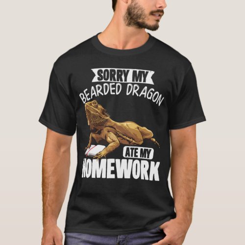 Sorry My Bearded Dragon Ate My Homework  Reptiles T_Shirt