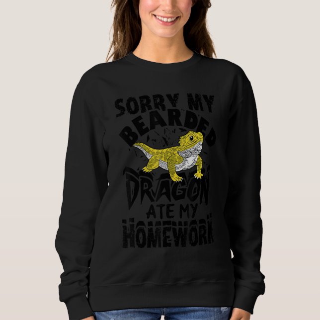 Sorry My Bearded Dragon Ate My Homework Sweatshirt (Front)