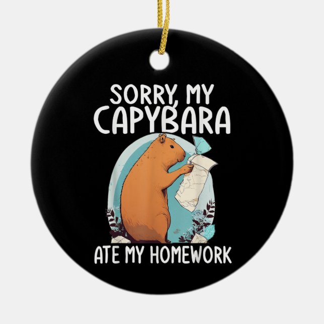 Sorry My Capybara Ate My Homework Funny Ceramic Ornament (Front)