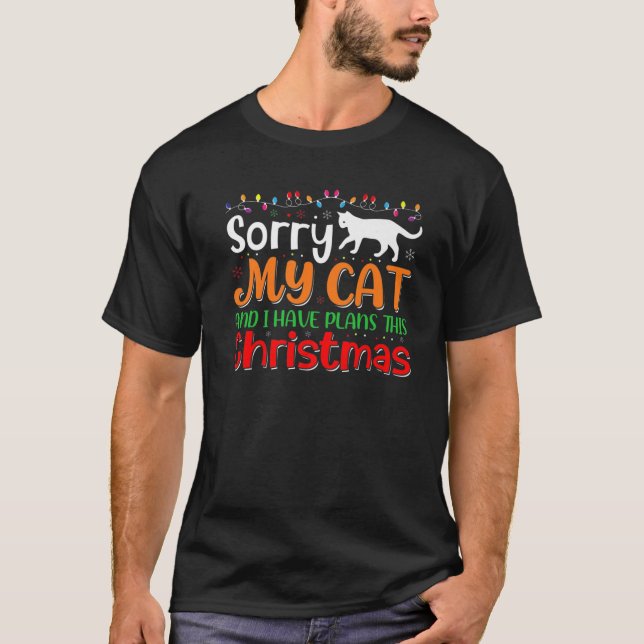 Sorry My Cat And I Have Plans This Christmas T-Shirt (Front)