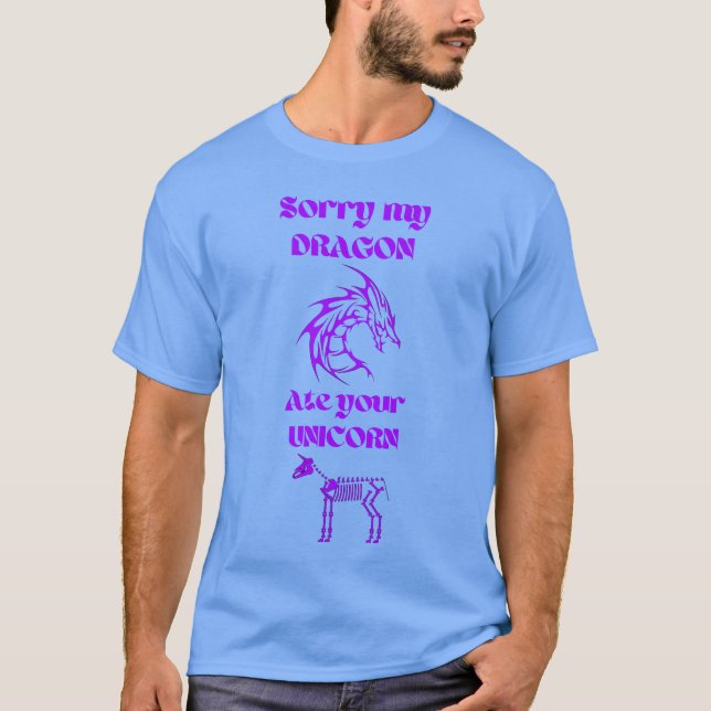 Sorry My Dragon Ate Your Unicorn Purple Blue T-Shirt (Front)