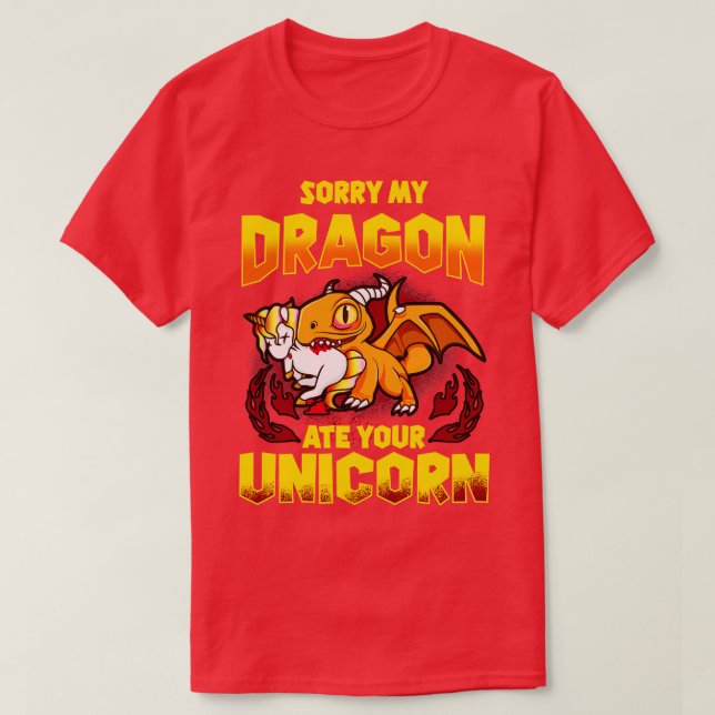 Sorry My Dragon Ate Your Unicorn T-Shirt (Design Front)