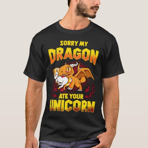 Sorry My Dragon Ate Your Unicorn T_Shirt