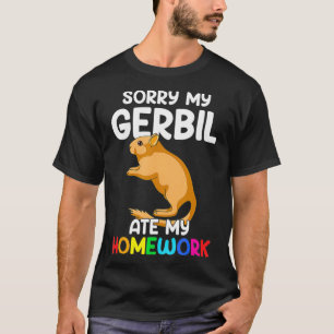 Sorry My Gerbil ate my Homework, funny Gerbil T-Shirt
