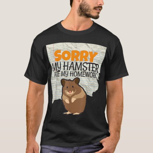 Sorry My Hamster ate my Homework Kids Teacher Scho T_Shirt