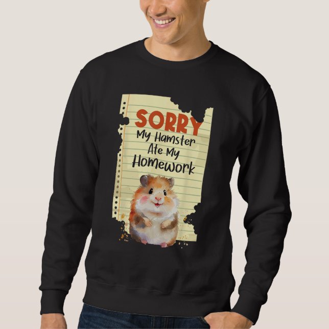 Sorry My Hamster Ate My Homework - School Animal L Sweatshirt (Front)