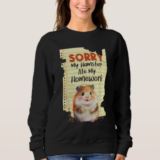 Sorry My Hamster Ate My Homework - School Animal L Sweatshirt
