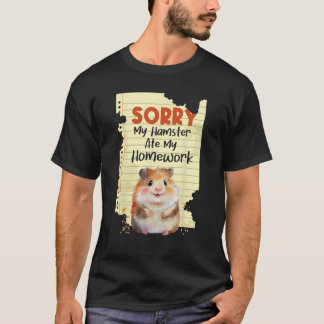 Sorry My Hamster Ate My Homework - School Animal L T-Shirt