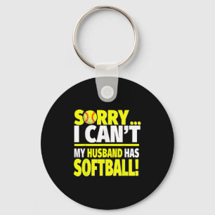 Sorry My Husband Has Softball - Funny Softball Wif Keychain