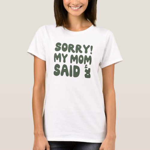 Sorry My Mom Said No in Arabic Language Funny T_Shirt