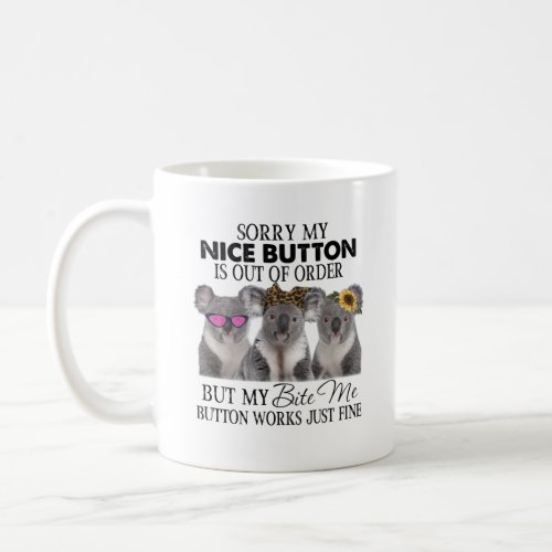 Sorry My Nice Button Is Out Of Order Cute Koalas Coffee Mug
