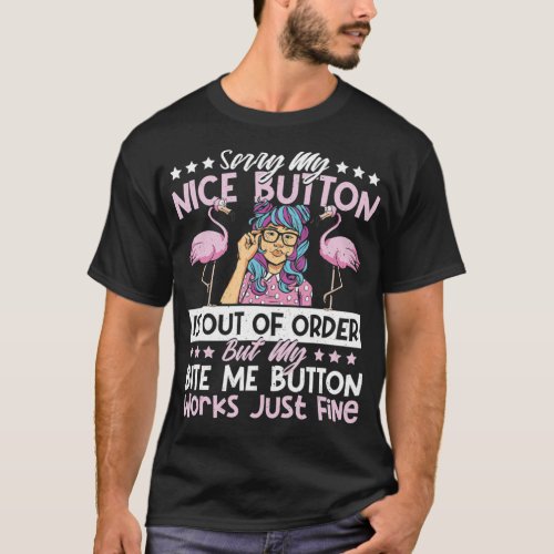 Sorry My Nice Button Is Out of Order Flamingo Sarc T_Shirt