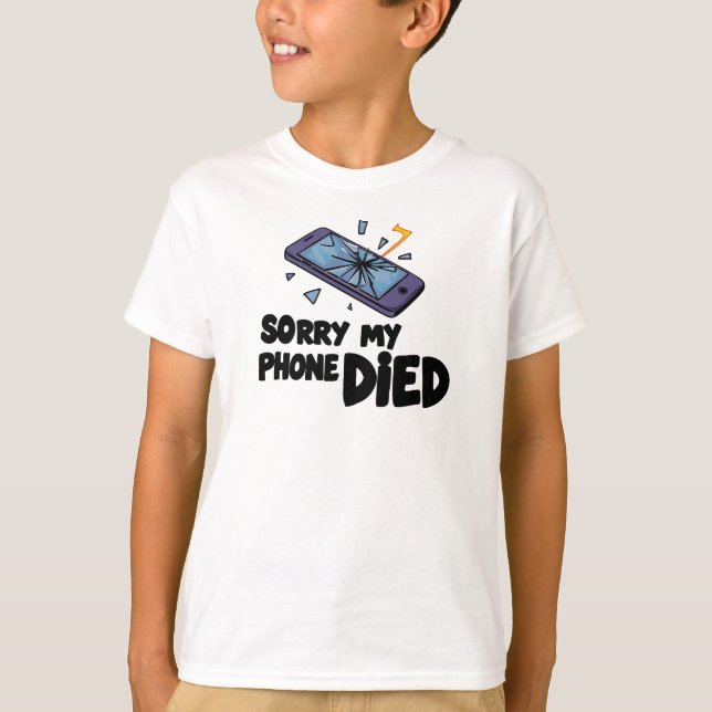 Sorry my phone died T-Shirt (Front)