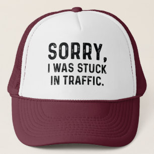 Sorry My Phone Was Silent Trucker Hat