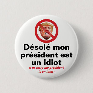 Sorry My President Is An Idiot - French Version Button