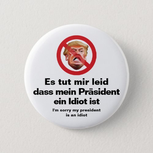 Sorry My President Is An Idiot _ German Version Button