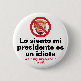 Sorry My President Is An Idiot - Spanish Version Button