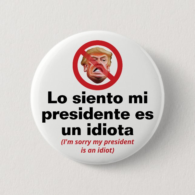 Sorry My President Is An Idiot - Spanish Version Button (Front)