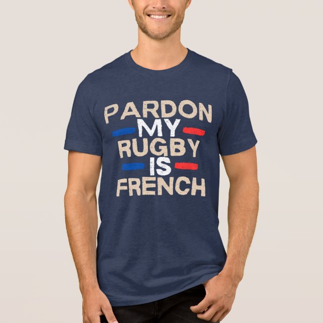 Sorry, my rugby is French - Fun design Tri-Blend Shirt (Front)