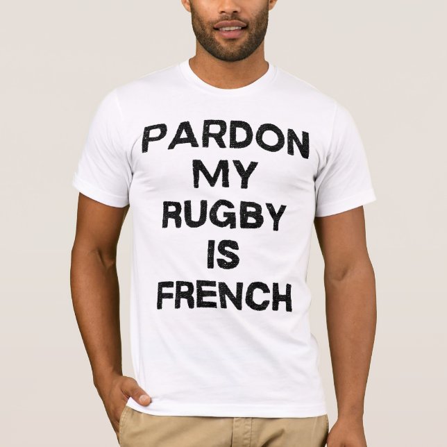 Sorry, my rugby is French T-Shirt (Front)