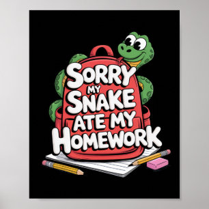 Sorry My Snake Ate My Homework Back To School Poster