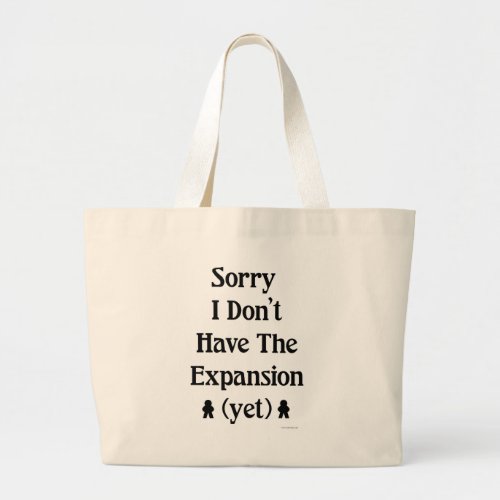 Sorry No Expansion Yet Board Game Time Motto Large Tote Bag