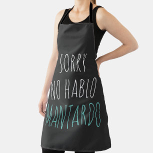 Sorry NO Hablo Mantardo Funny Apron
