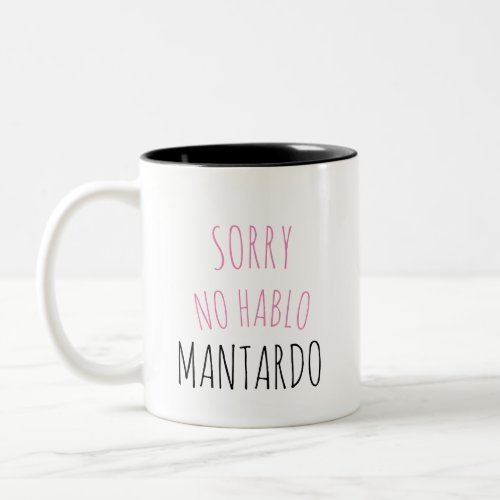 Sorry NO Hablo Mantardo Funny Coffee Mug
