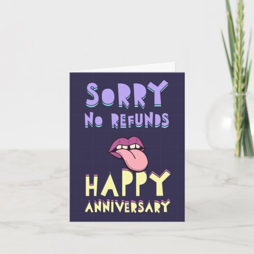 Sorry no refunds Happy Anniversary Card