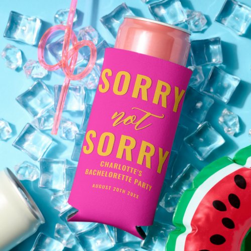 Sorry Not Sorry Bachelorette Party Favor Hot Pink  Seltzer Can Cooler