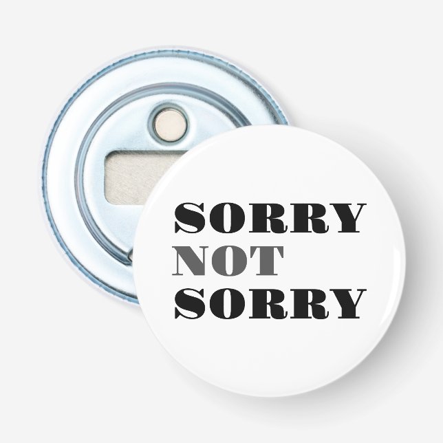 Sorry Not Sorry Bottle Opener (Front)