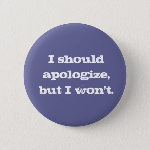 Sorry Not Sorry Button