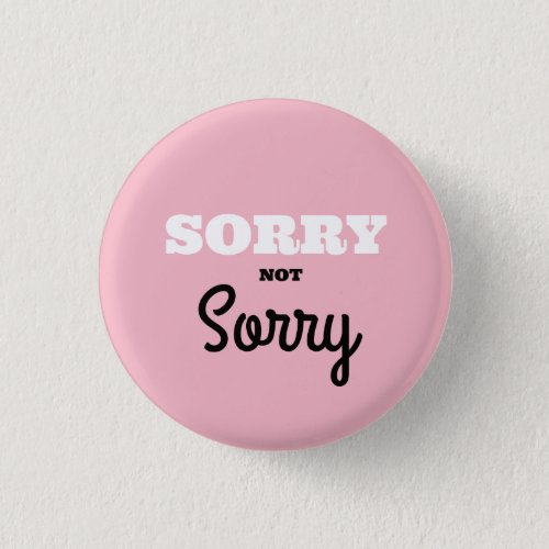 SORRY Not Sorry Button