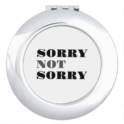 Sorry Not Sorry Compact Mirror
