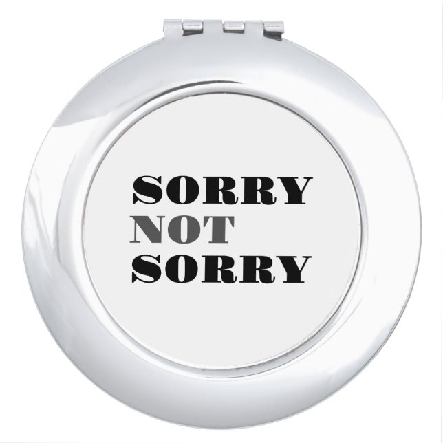 Sorry Not Sorry Compact Mirror (Front)