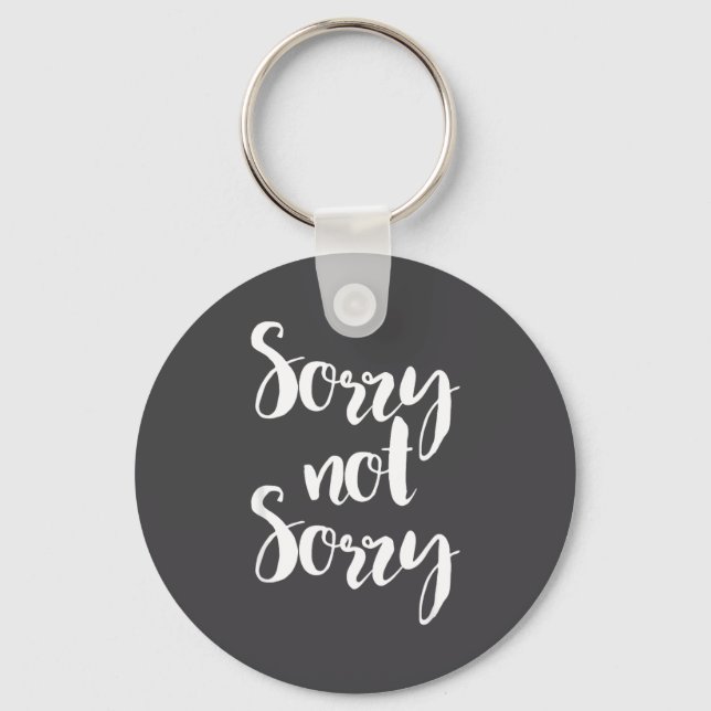 Sorry Not Sorry - Funny Sarcastic Quote Apparel  Keychain (Front)