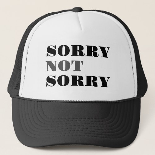 Sorry Not Sorry Hat