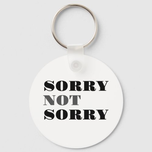 Sorry Not Sorry Keychain