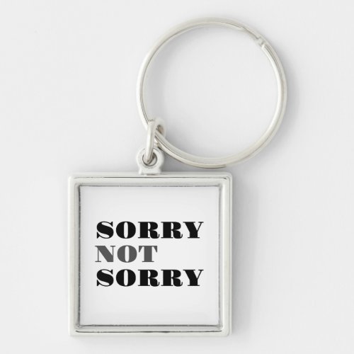 Sorry Not Sorry Keychain