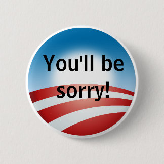 Sorry, Obama Pinback Button
