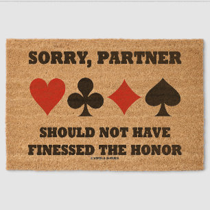 Sorry, Partner Should Not Have Finessed The Honor Fiber Doormat